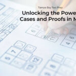 Unlocking the Power of Cases and Proofs in Math